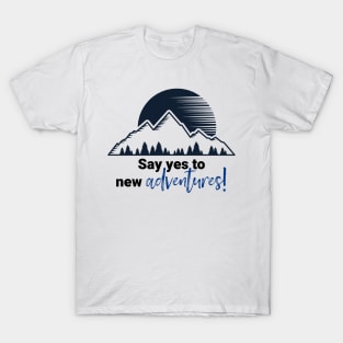 Say Yes To New Adventures T-Shirt